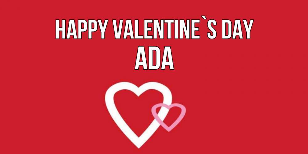 Greetings card с именем, Ada Happy Valentine`s Day Красненькая валентинка для влюбленных Greetings with text for free download 